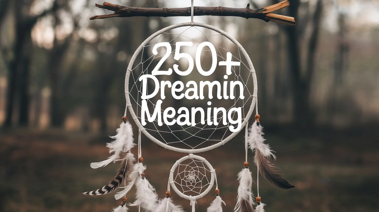 Dreamin Meaning
