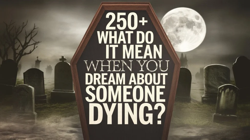 What Do It Mean When You Dream About Someone Dying