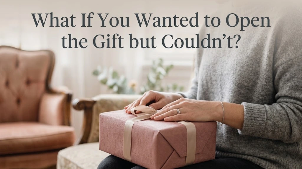 What If You Wanted to Open the Gift but Couldn't?